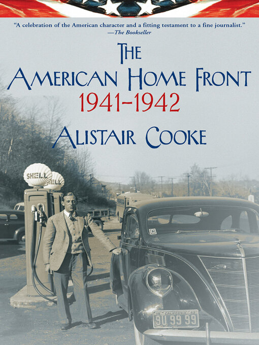 Title details for The American Home Front, 1941–1942 by Alistair  Cooke - Available